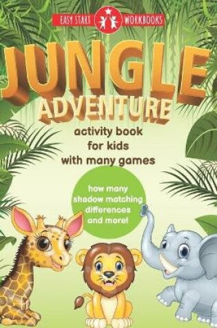 Cover of Jungle Adventure. Activity Book For Kids With Many Games.