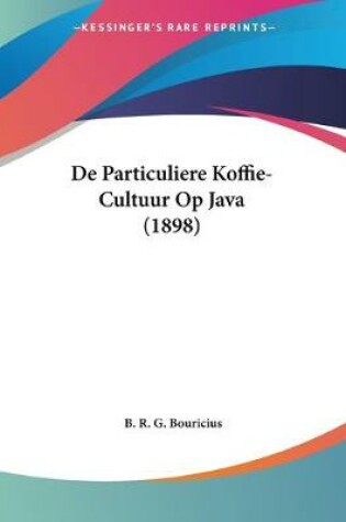 Cover of De Particuliere Koffie-Cultuur Op Java (1898)