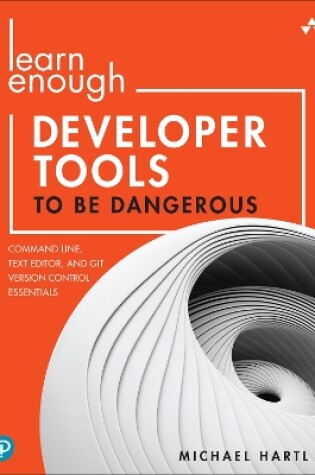 Cover of Learn Enough Developer Tools to Be Dangerous