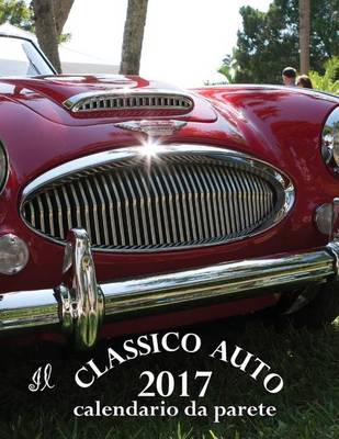 Book cover for Il Classico Auto 2017 Calendario Da Parete (Edizione Italia)