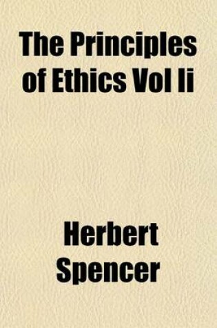 Cover of The Principles of Ethics Vol II