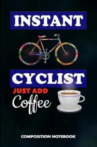 Cover of Instant Cyclist Just Add Coffee