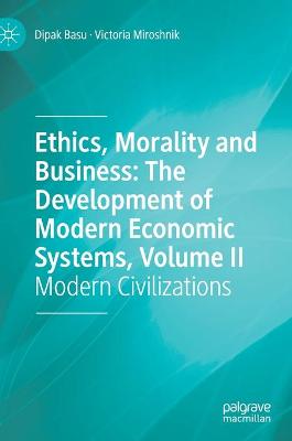 Book cover for Ethics, Morality and Business: The Development of Modern Economic Systems, Volume II