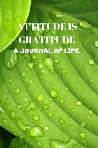 Cover of Attitude Is Gratitude a Journal of Life