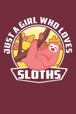 Book cover for Just A Girl Who Loves Sloths