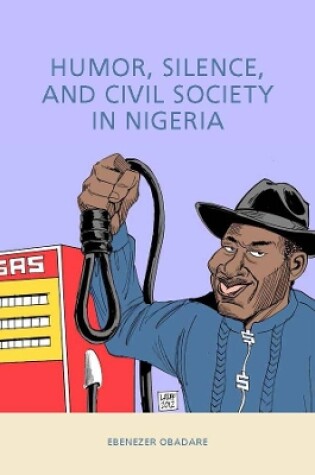 Cover of Humor, Silence, and Civil Society in Nigeria