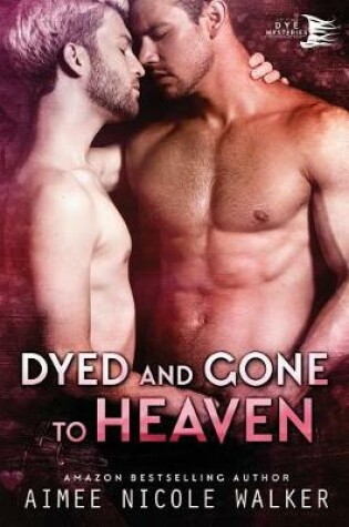 Cover of Dyed and Gone to Heaven