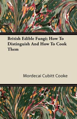 Book cover for British Edible Fungi; How To Distinguish And How To Cook Them