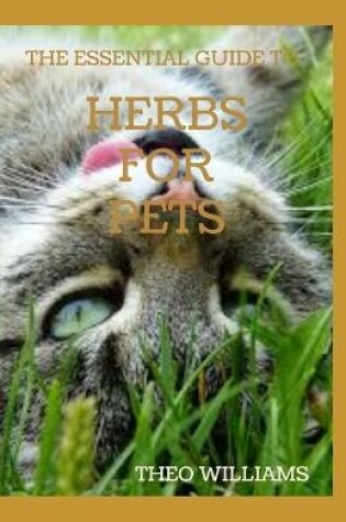 Cover of The Essential Guide to Herbs for Pets