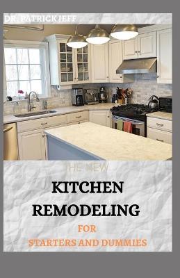 Book cover for The New Kitchen Remodeling for Starters and Dummies