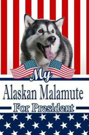 Cover of My Alaskan Malamute for President