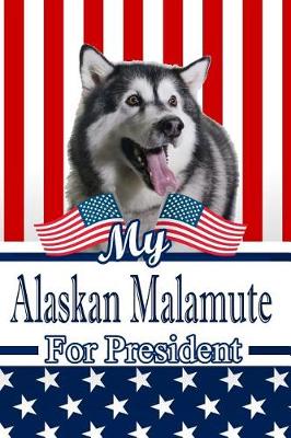 Book cover for My Alaskan Malamute for President