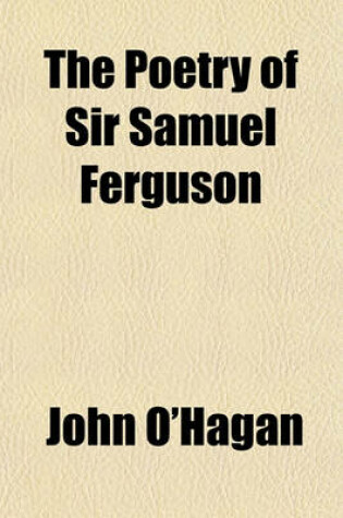 Cover of The Poetry of Sir Samuel Ferguson