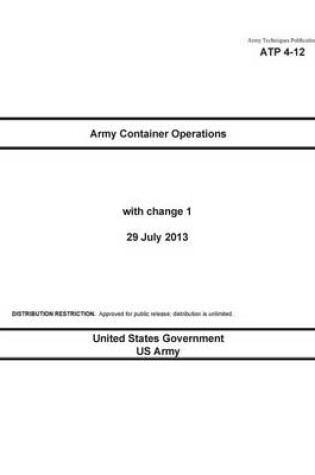 Cover of Army Techniques Publication ATP 4-12 Army Container Operations with change 1 29 July 2013