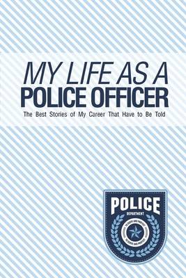 Book cover for My Life As A Police Officer