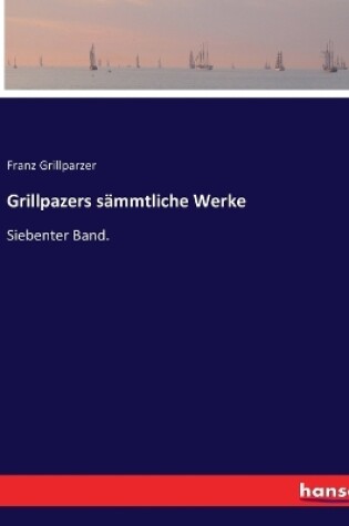 Cover of Grillpazers sämmtliche Werke