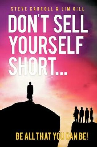 Cover of Don't Sell Yourself Short! Be All You Can Be!