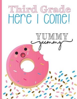 Book cover for Third Grade, Here I Come! Yummy Yummy