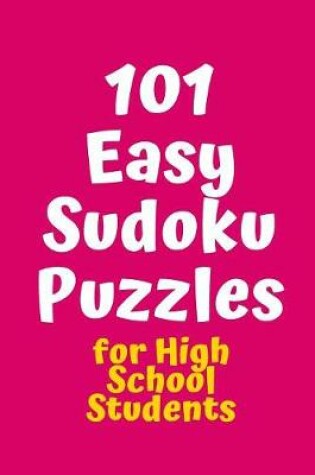 Cover of 101 Easy Sudoku Puzzles for High School Students