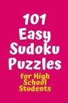 Book cover for 101 Easy Sudoku Puzzles for High School Students