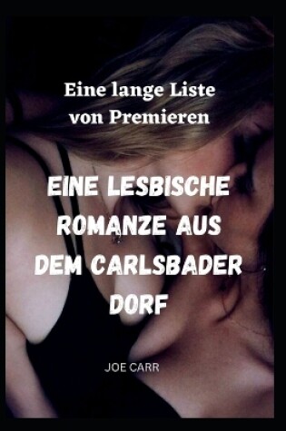 Cover of Eine lange Liste von Premieren Eine lesbische Romanze aus dem Carlsbader Dorf