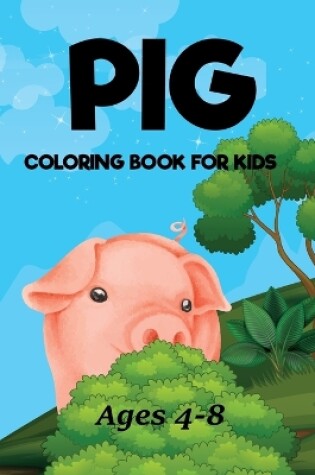 Cover of Pig Coloring Book For Kids Ages 4-8