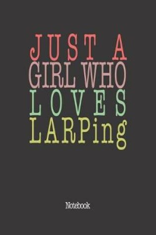 Cover of Just A Girl Who Loves LARPing