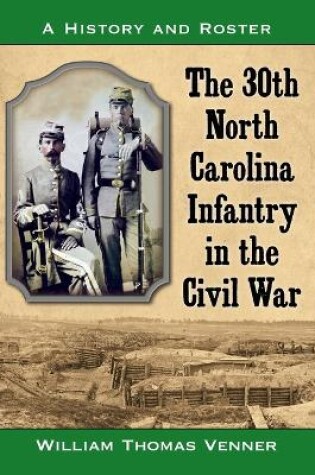 Cover of The 30th North Carolina Infantry in the Civil War