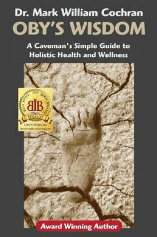 Cover of Oby's Wisdom! a Caveman's Simple Guide to Holistic Health and Wellness