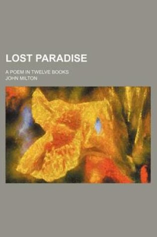 Cover of Lost Paradise; A Poem in Twelve Books