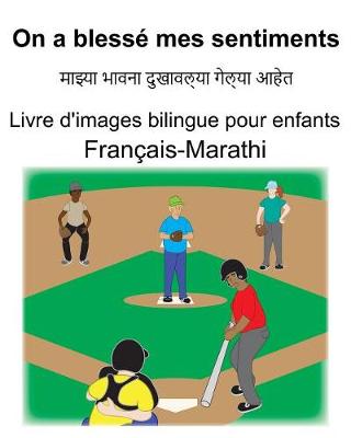 Book cover for Français-Marathi On a blessé mes sentiments/&#2350;&#2366;&#2333;&#2381;&#2351;&#2366; &#2349;&#2366;&#2357;&#2344;&#2366; &#2342;&#2369;&#2326;&#2366;&#2357;&#2354;&#2381;&#2351;&#2366; &#2327;&#2375;&#2354;&#2381;&#2351;&#2366; &#2310;&#2361;&#2375;&#234