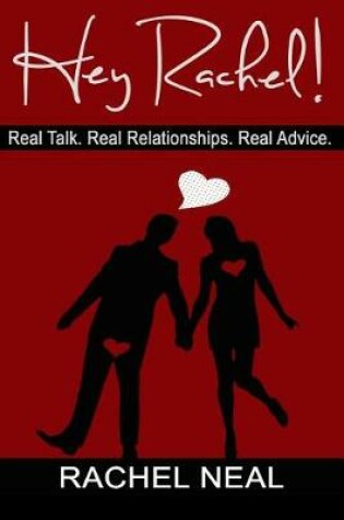 Cover of Hey Rachel! Real Talk. Real Relationships. Real Advice.