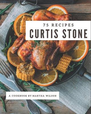 Book cover for 75 Curtis Stone Recipes