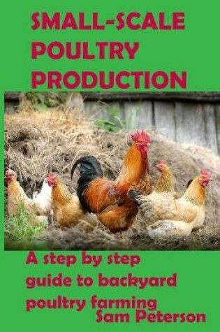 Cover of Small-Scale Poultry Production