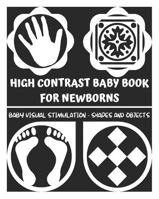 Cover of High Contrast Baby Book for Newborns - Baby Visual Stimulation - Shapes and Objects