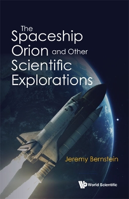 Book cover for Spaceship Orion And Other Scientific Explorations, The