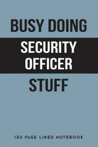 Cover of Busy Doing Security Officer Stuff