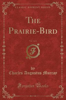 Book cover for The Prairie-Bird, Vol. 3 of 3 (Classic Reprint)