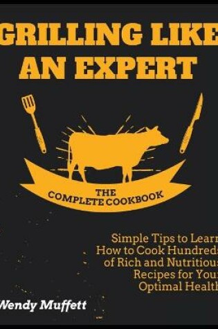 Cover of Grilling Like an Expert [The Complete Cookbook