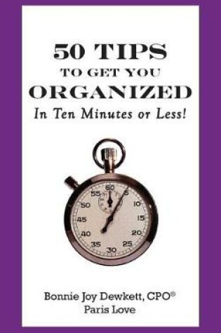 Cover of 50 Tips to Get You Organized-In Ten Minutes or Less!