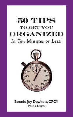 Book cover for 50 Tips to Get You Organized-In Ten Minutes or Less!