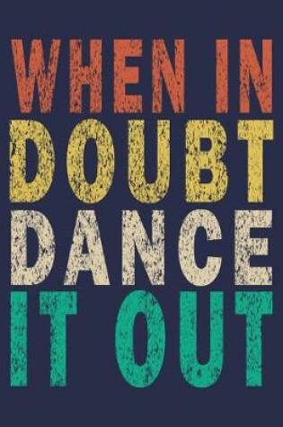 Cover of When In Doubt Dance It Out