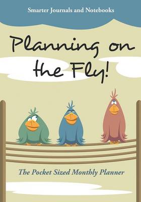 Book cover for Planning on the Fly! the Pocket Sized Monthly Planner