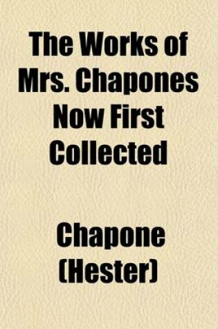 Cover of The Works of Mrs. Chapones Now First Collected (Volume 2); Miscellanies in Prose and Verse. a Letter to a Newly-Married Lady