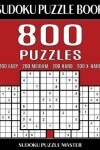 Book cover for Sudoku Puzzle Book 800 Puzzles, 200 Easy, 200 Medium, 200 Hard and 200 Extra Hard