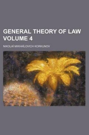 Cover of General Theory of Law Volume 4