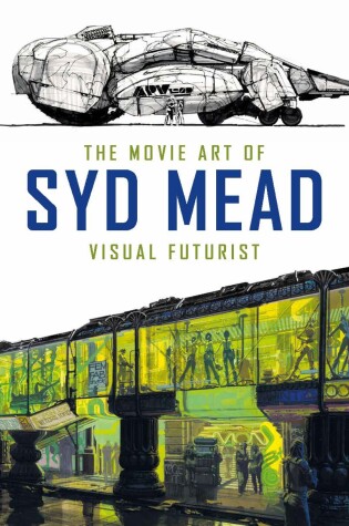 Cover of The Movie Art of Syd Mead: Visual Futurist