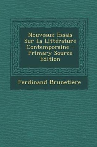 Cover of Nouveaux Essais Sur La Litterature Contemporaine - Primary Source Edition