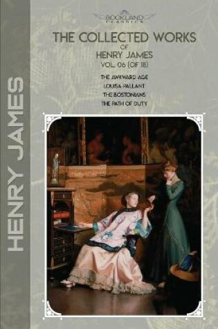 Cover of The Collected Works of Henry James, Vol. 06 (of 18)