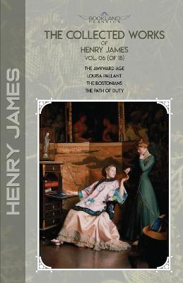 Book cover for The Collected Works of Henry James, Vol. 06 (of 18)